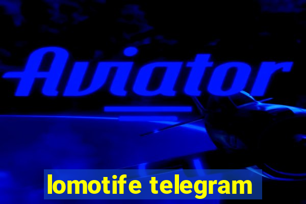 lomotife telegram